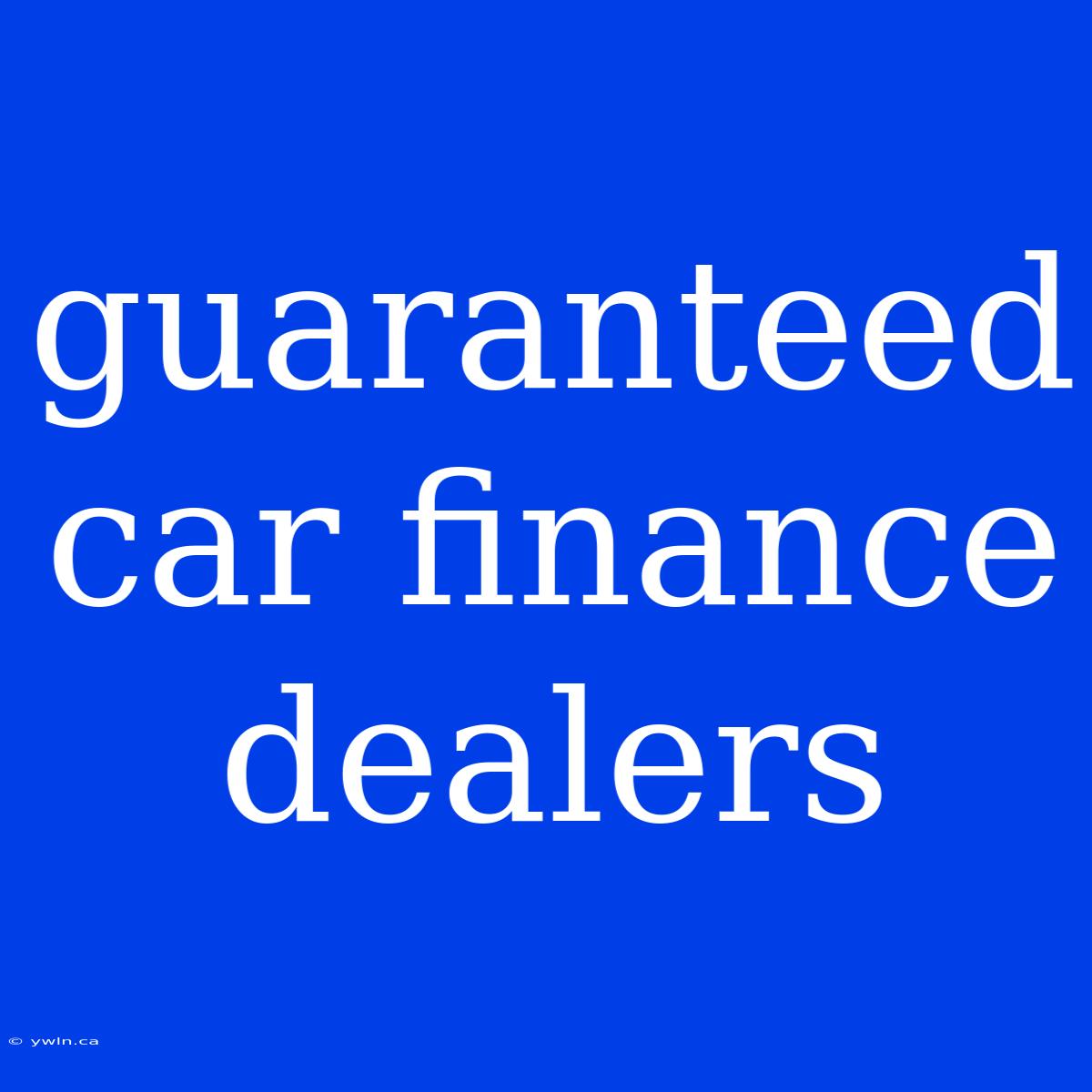 Guaranteed Car Finance Dealers