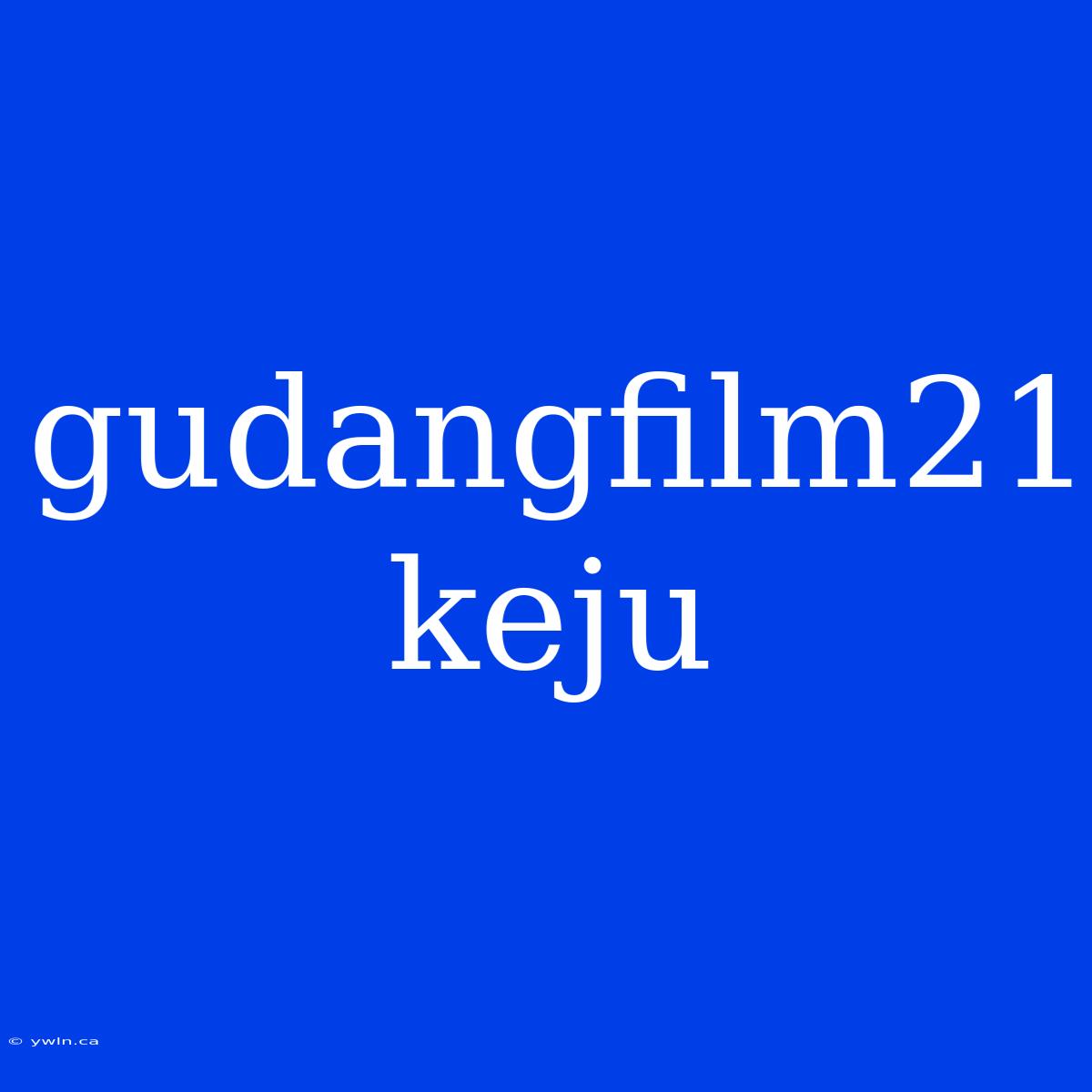 Gudangfilm21 Keju