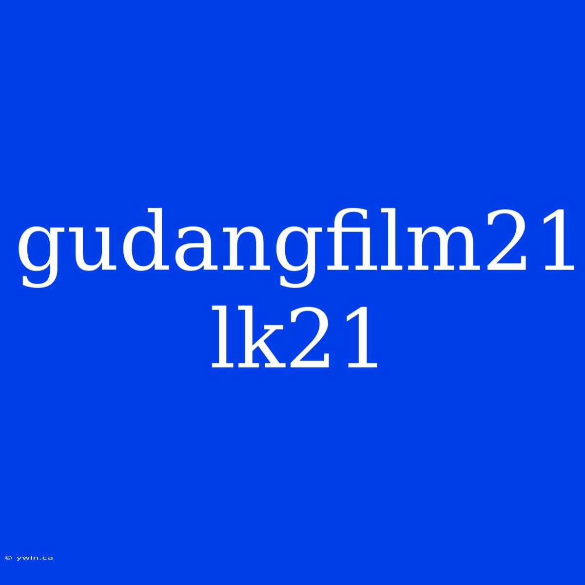 Gudangfilm21 Lk21