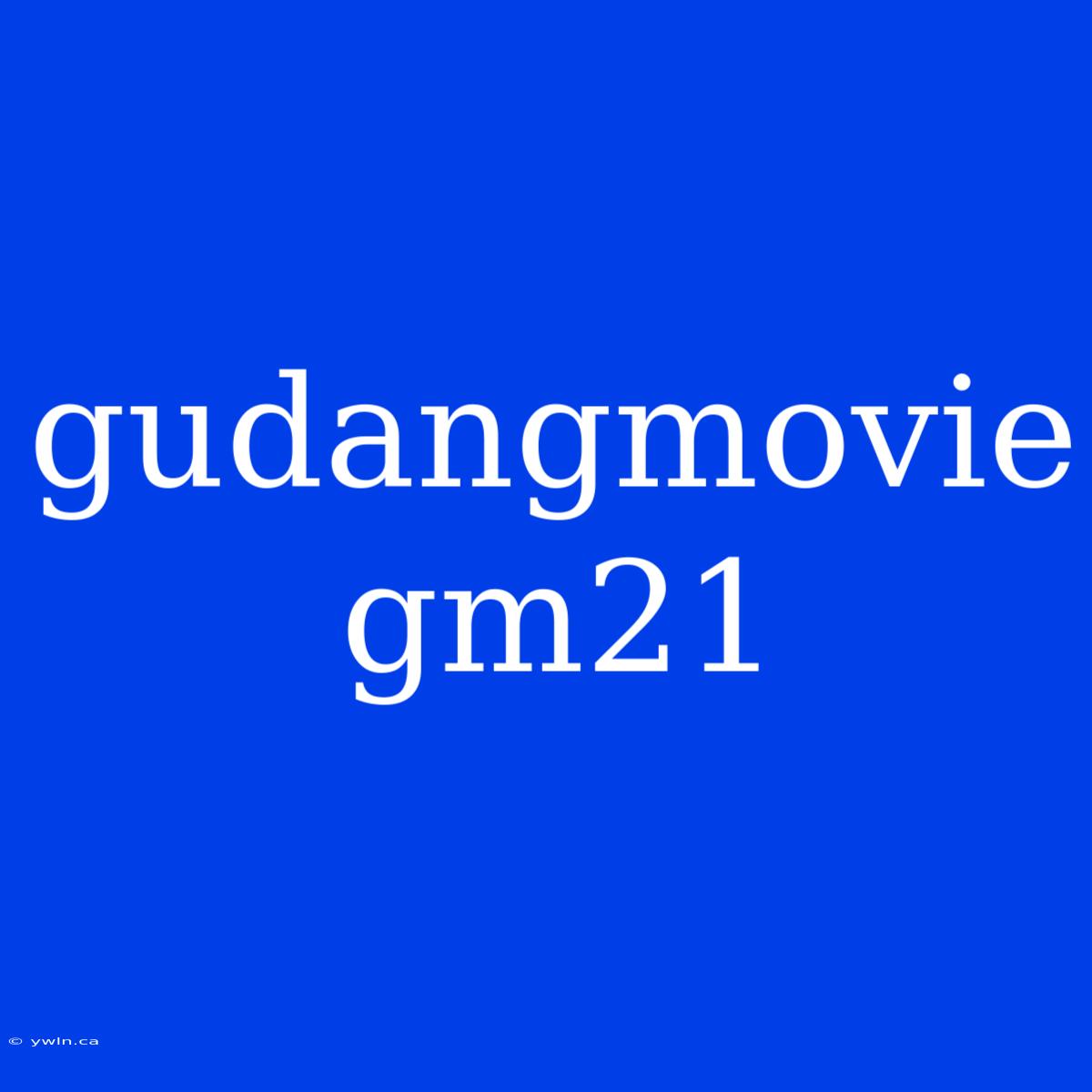 Gudangmovie Gm21