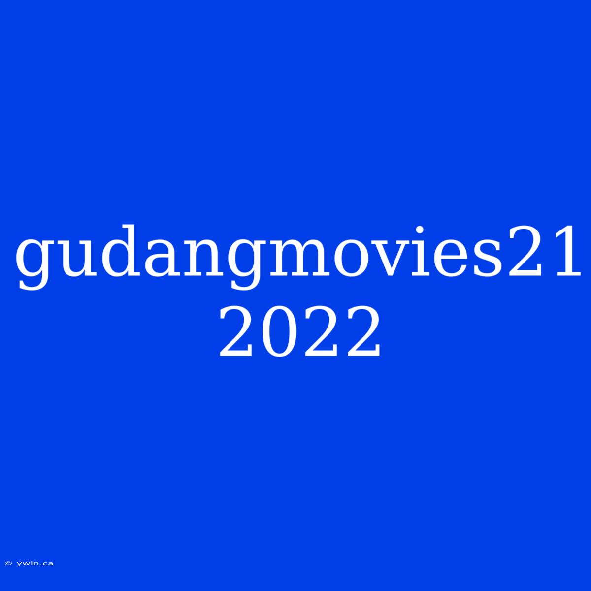 Gudangmovies21 2022