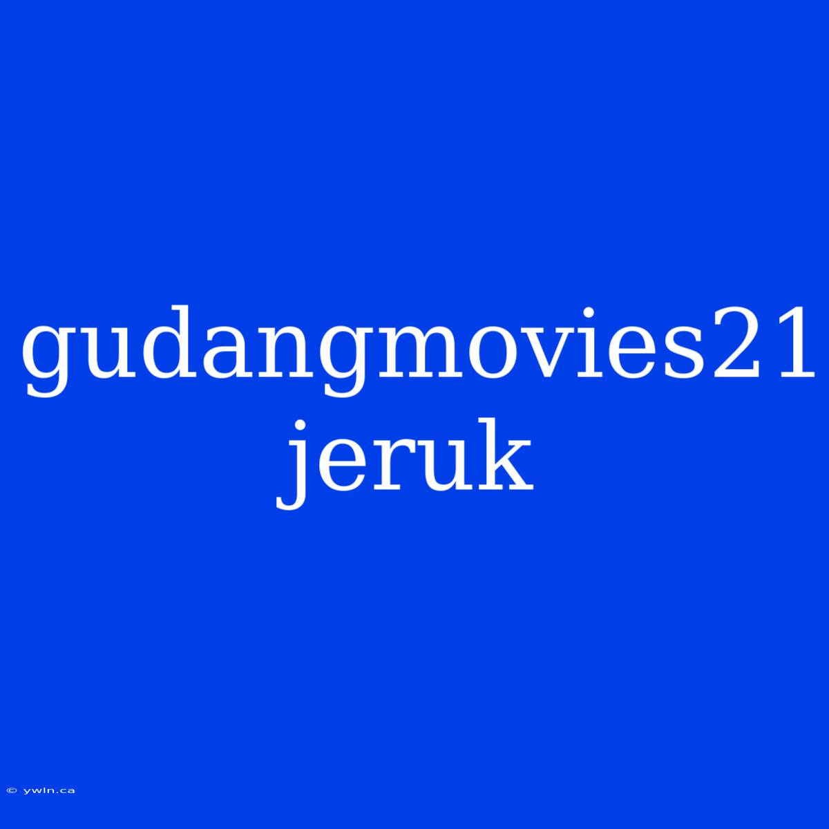 Gudangmovies21 Jeruk