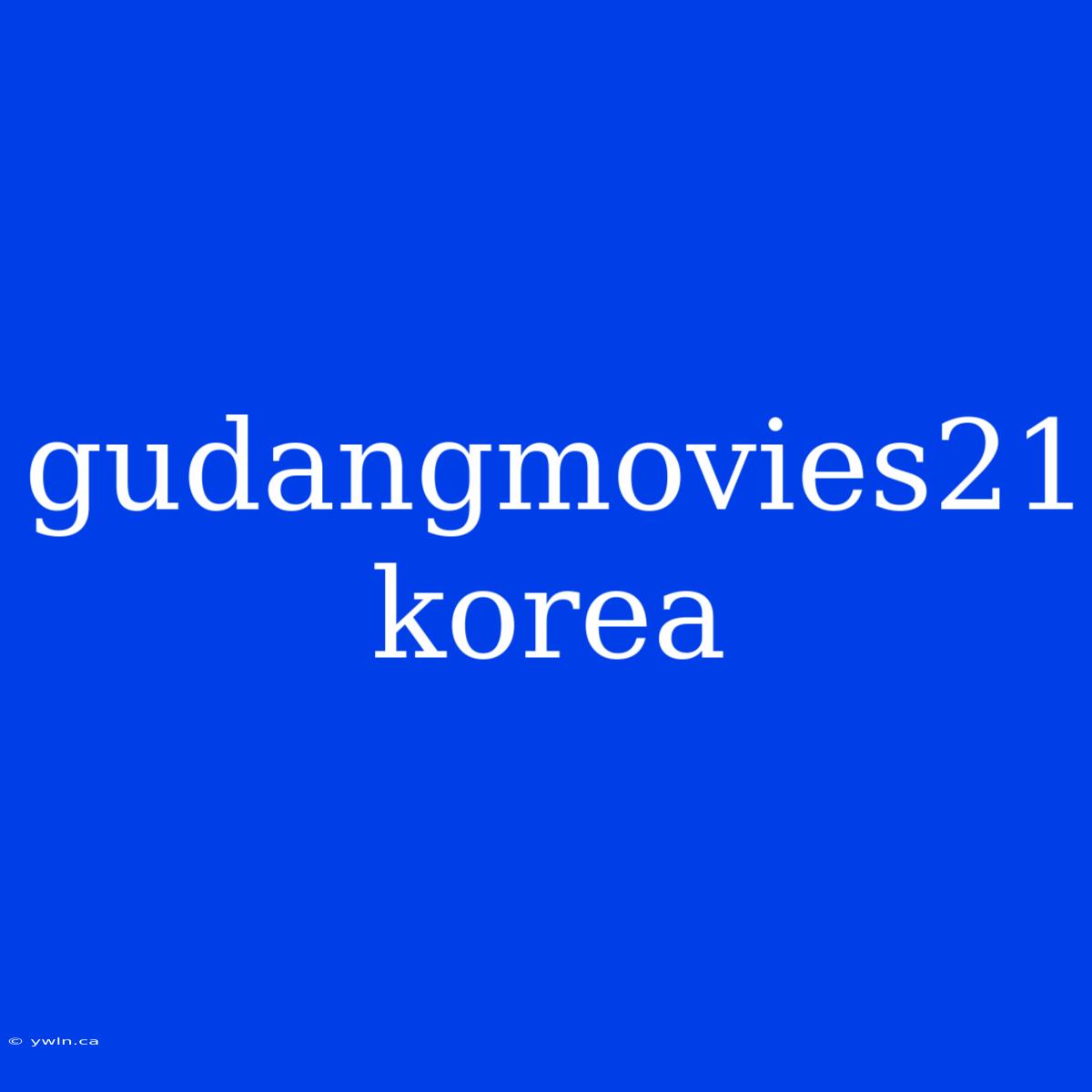 Gudangmovies21 Korea