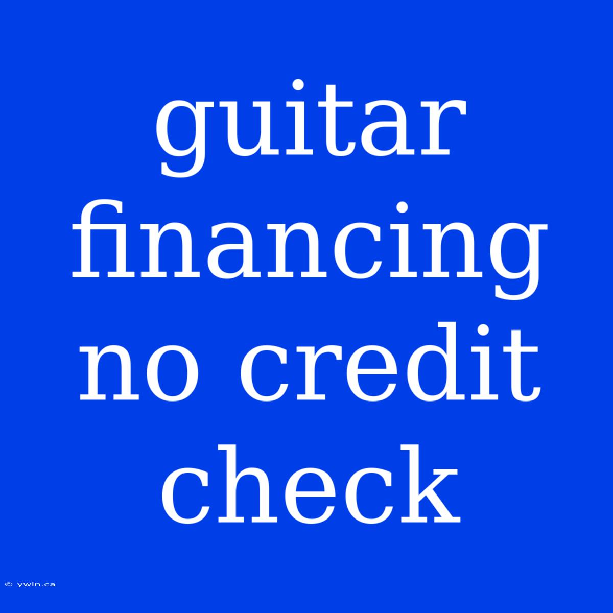 Guitar Financing No Credit Check