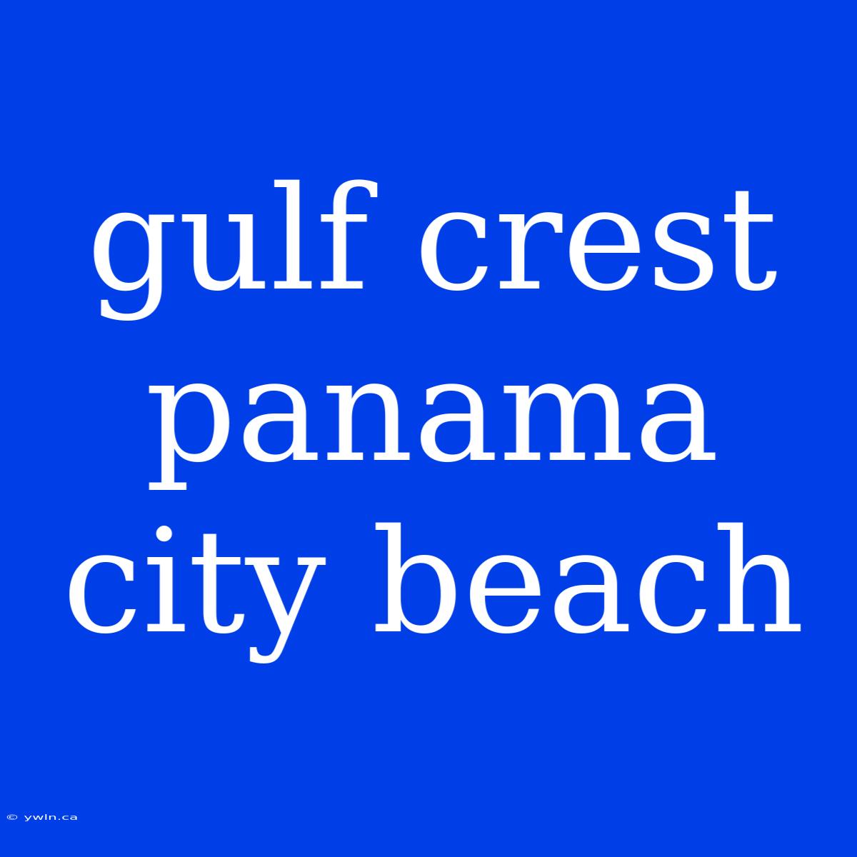 Gulf Crest Panama City Beach