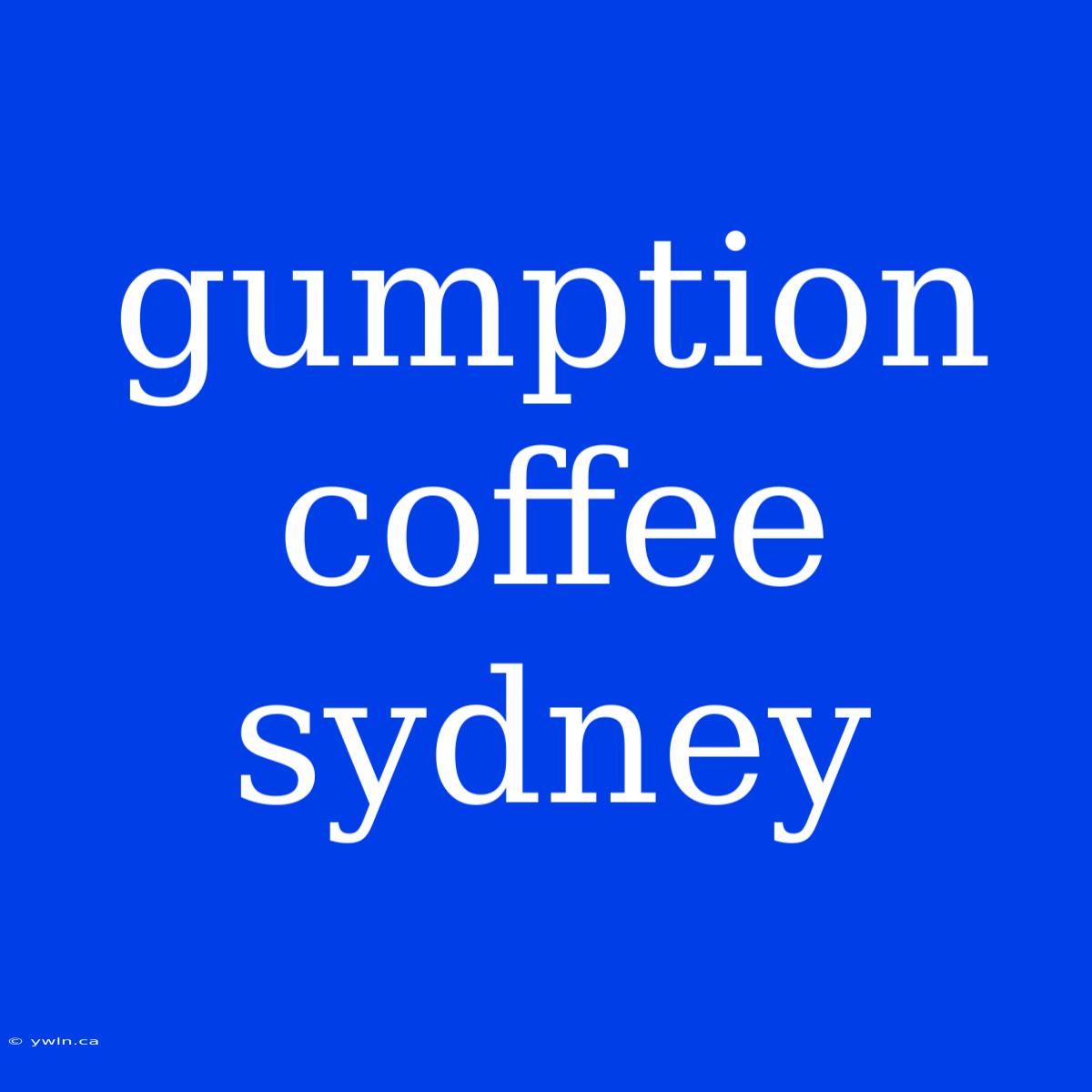 Gumption Coffee Sydney