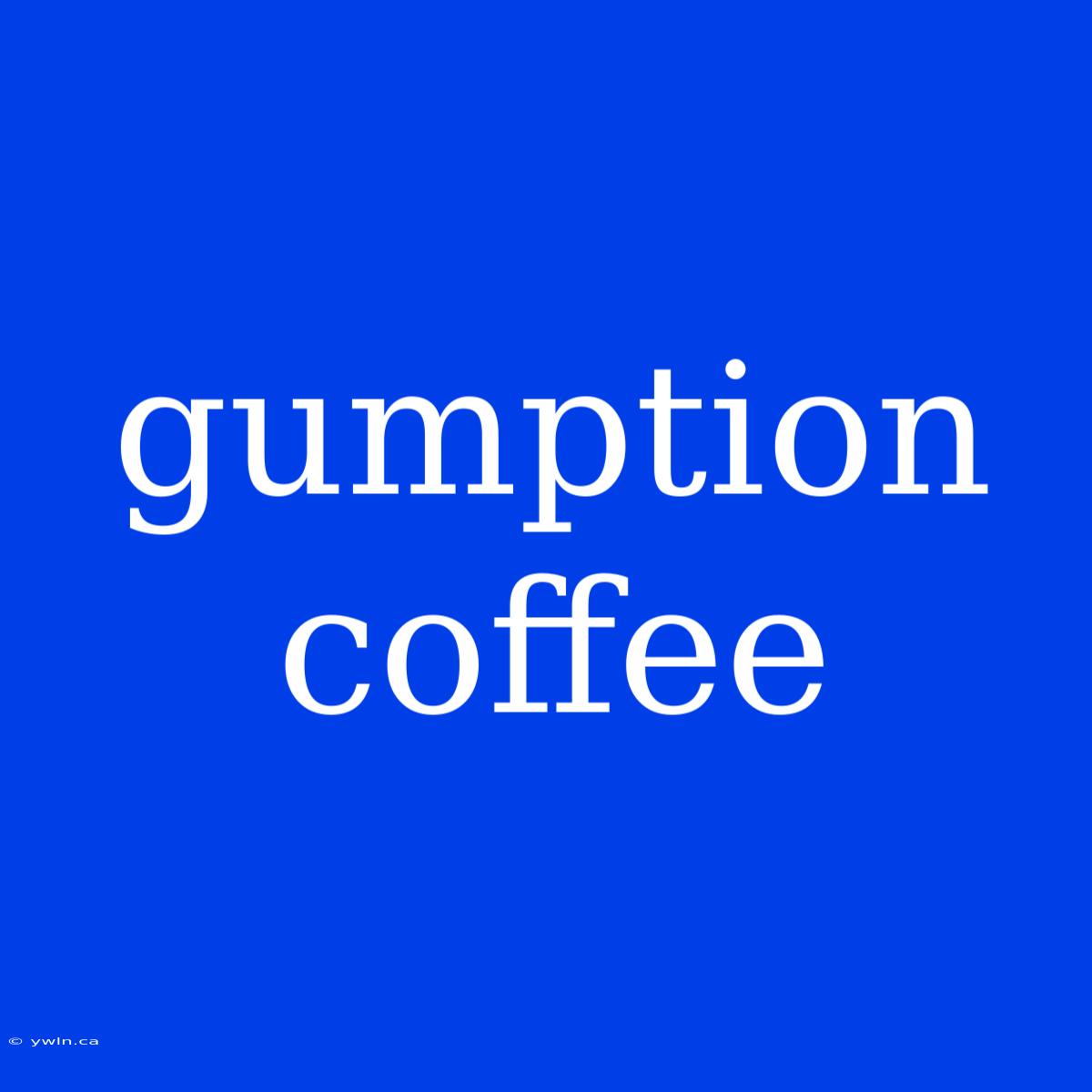 Gumption Coffee