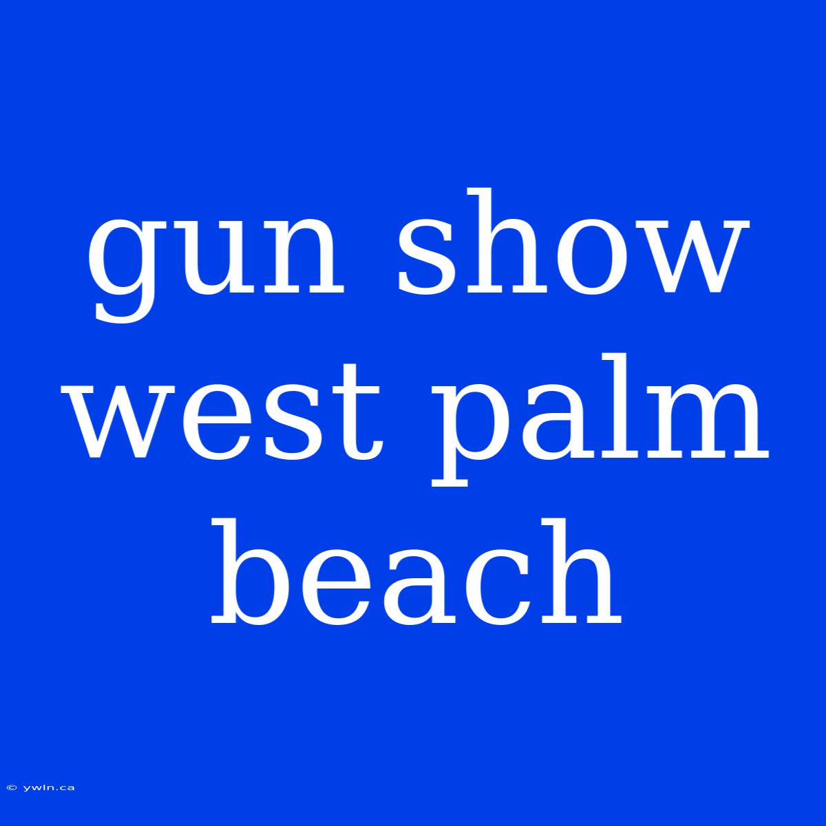 Gun Show West Palm Beach