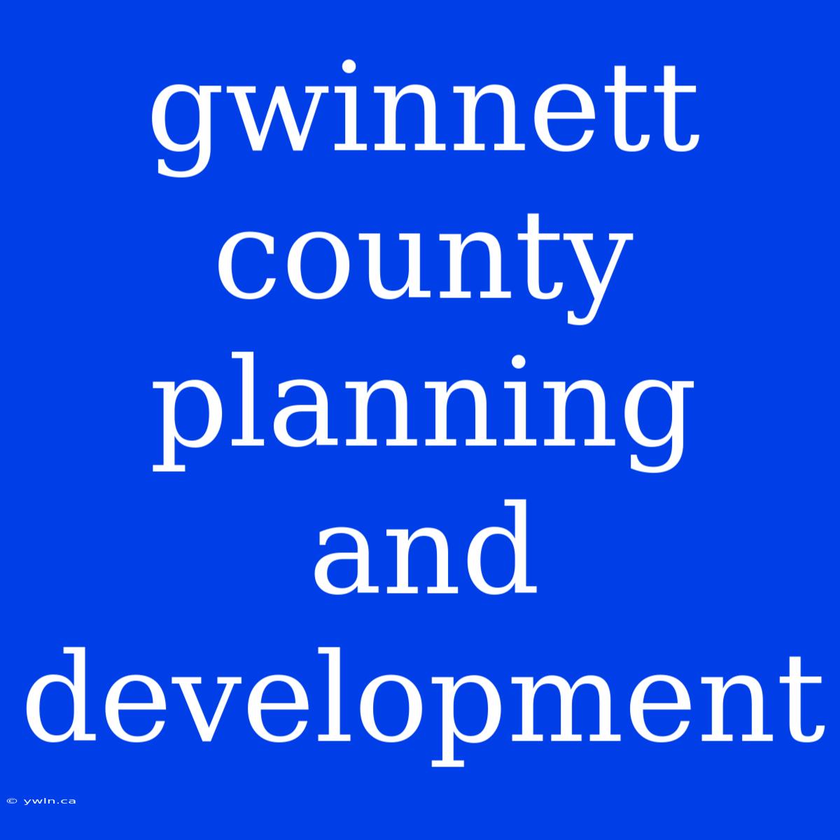 Gwinnett County Planning And Development