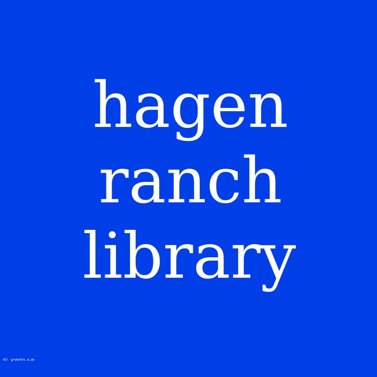 Hagen Ranch Library