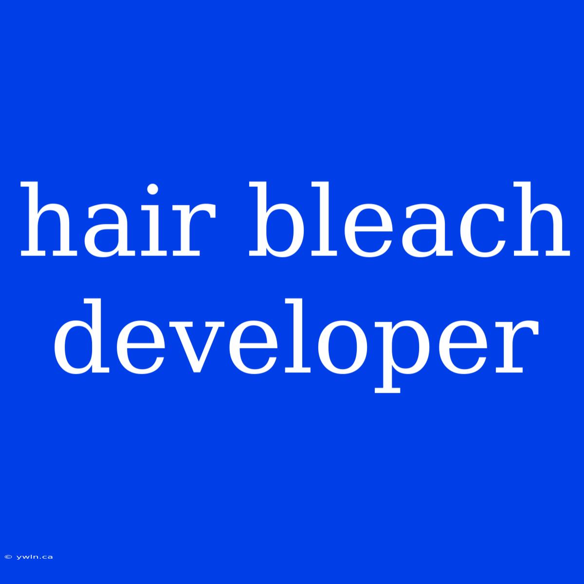 Hair Bleach Developer