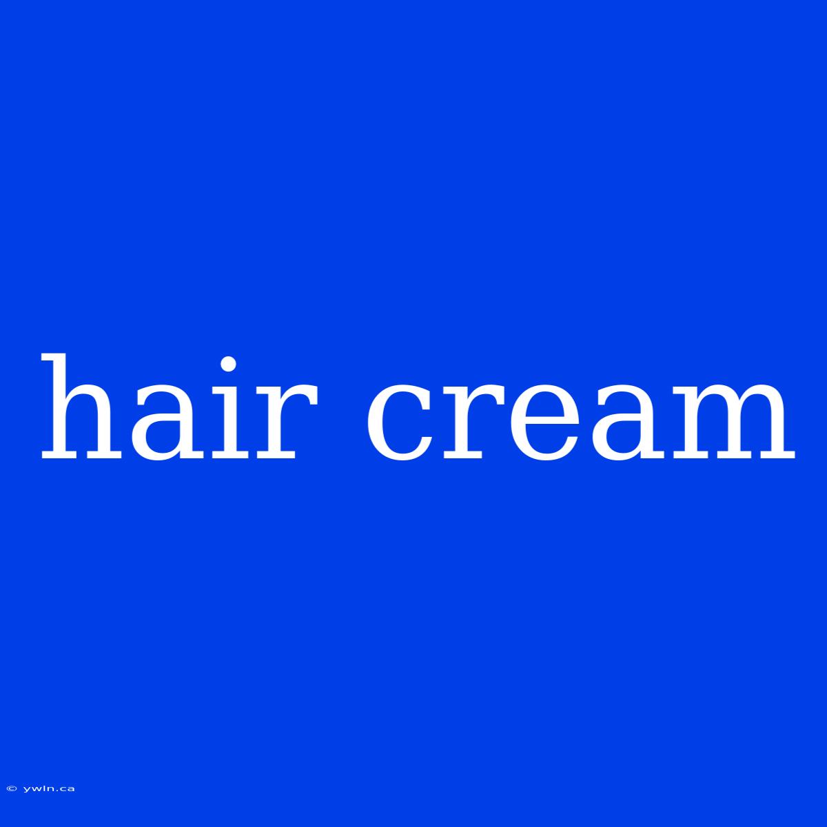 Hair Cream