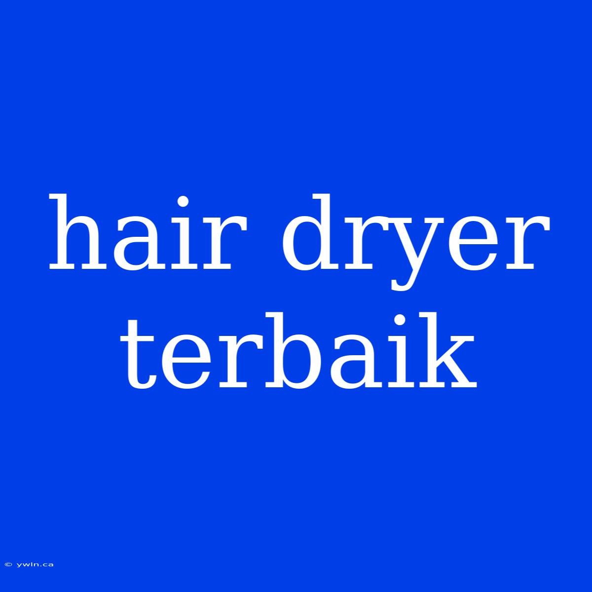 Hair Dryer Terbaik