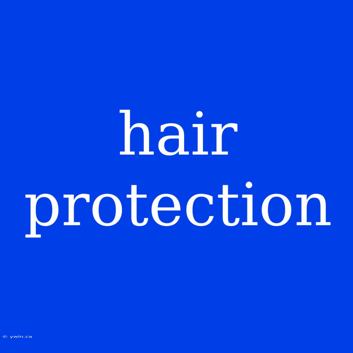 Hair Protection