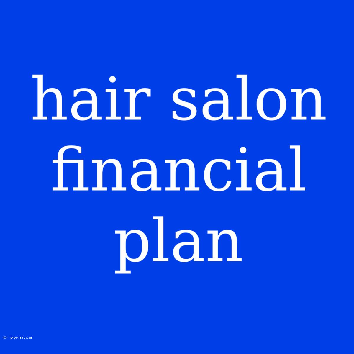 Hair Salon Financial Plan