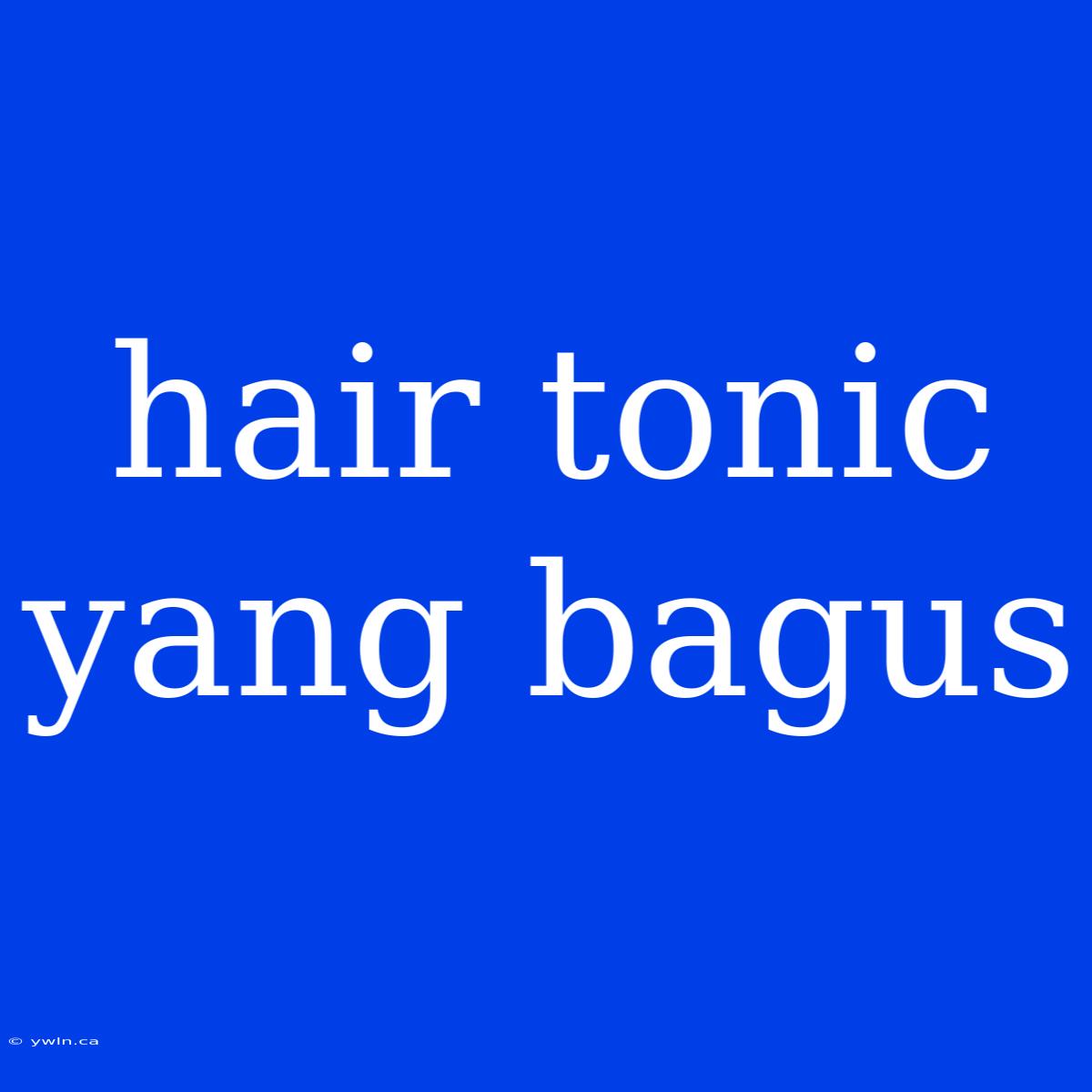 Hair Tonic Yang Bagus