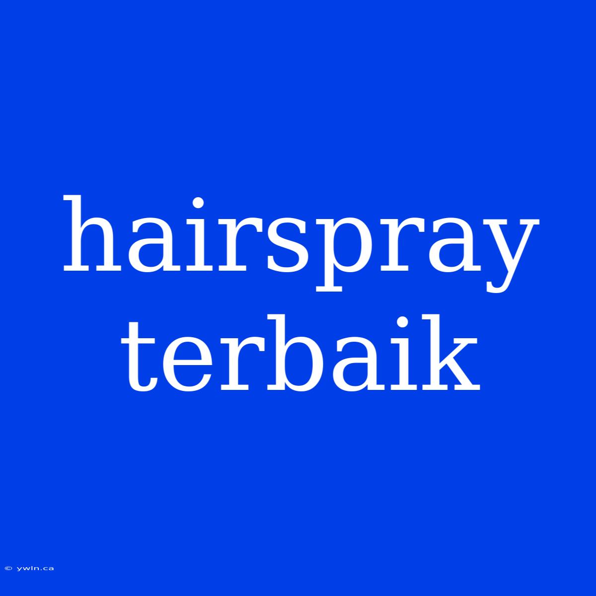 Hairspray Terbaik