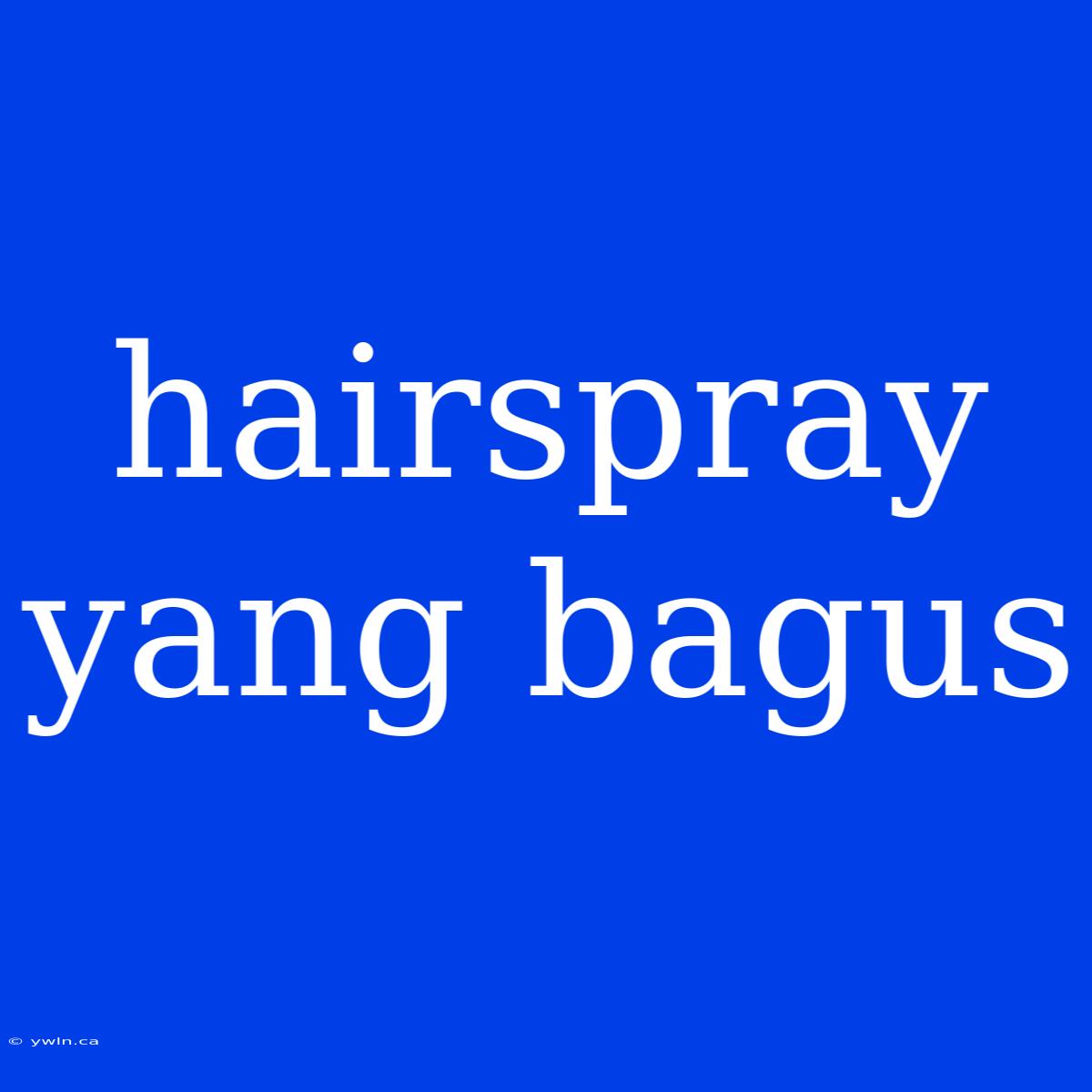 Hairspray Yang Bagus