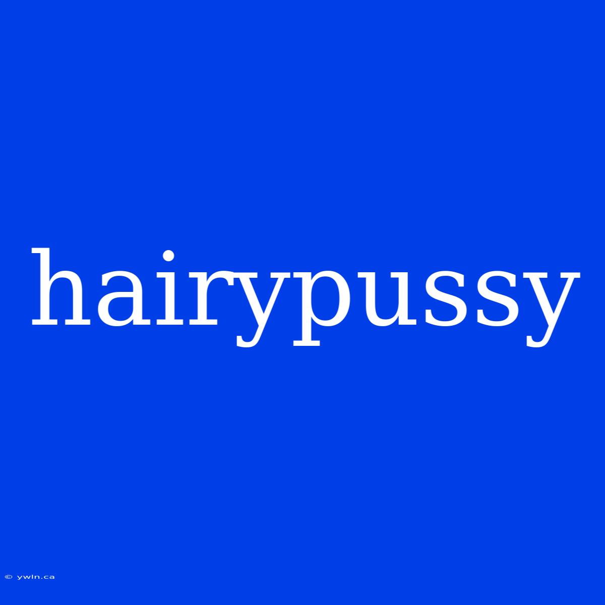 Hairypussy