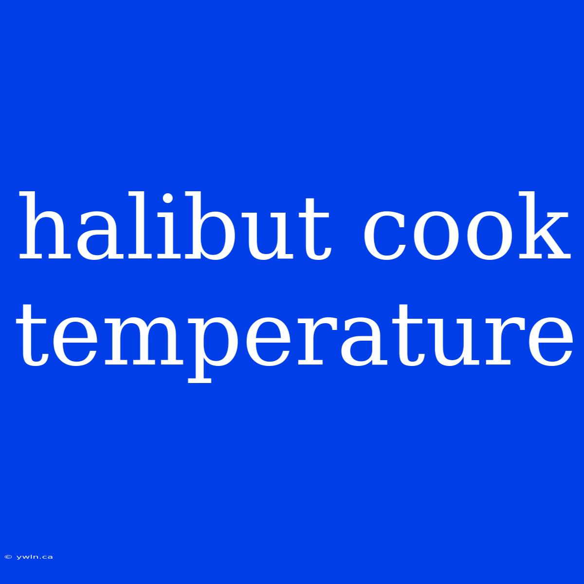 Halibut Cook Temperature