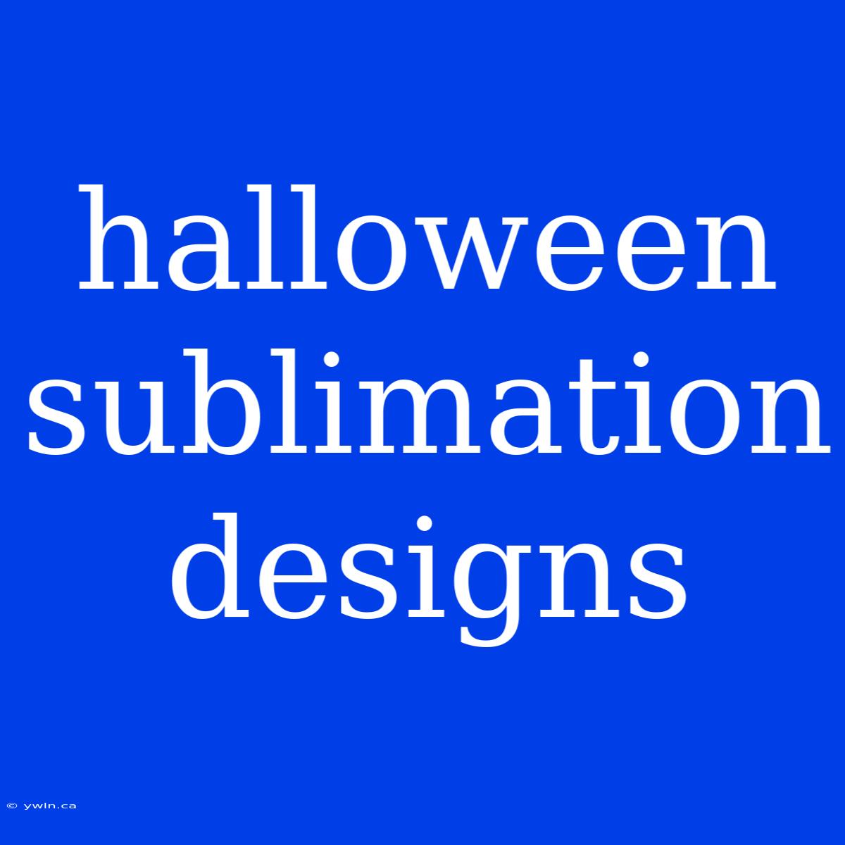 Halloween Sublimation Designs