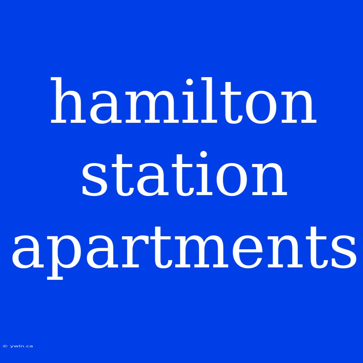 Hamilton Station Apartments