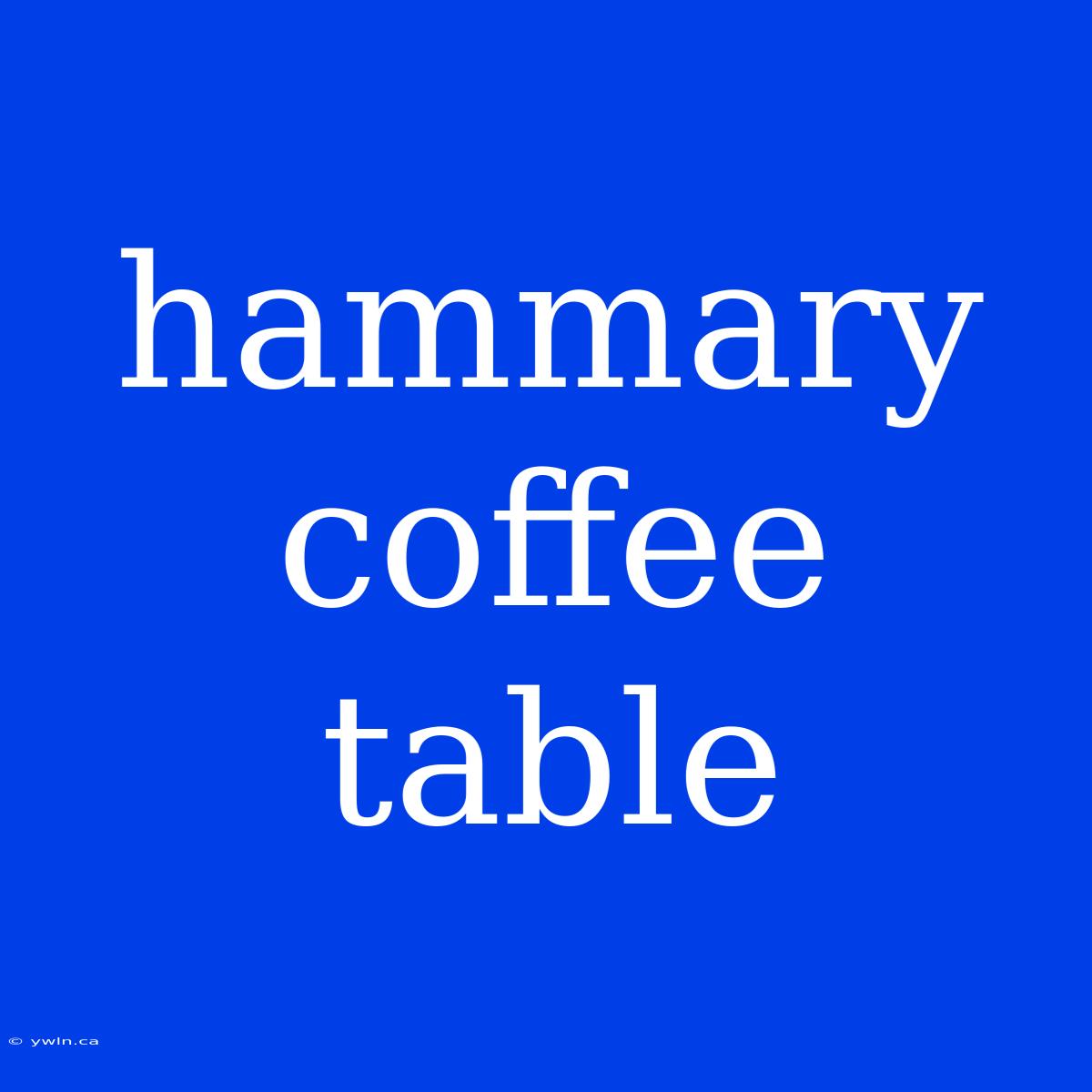 Hammary Coffee Table