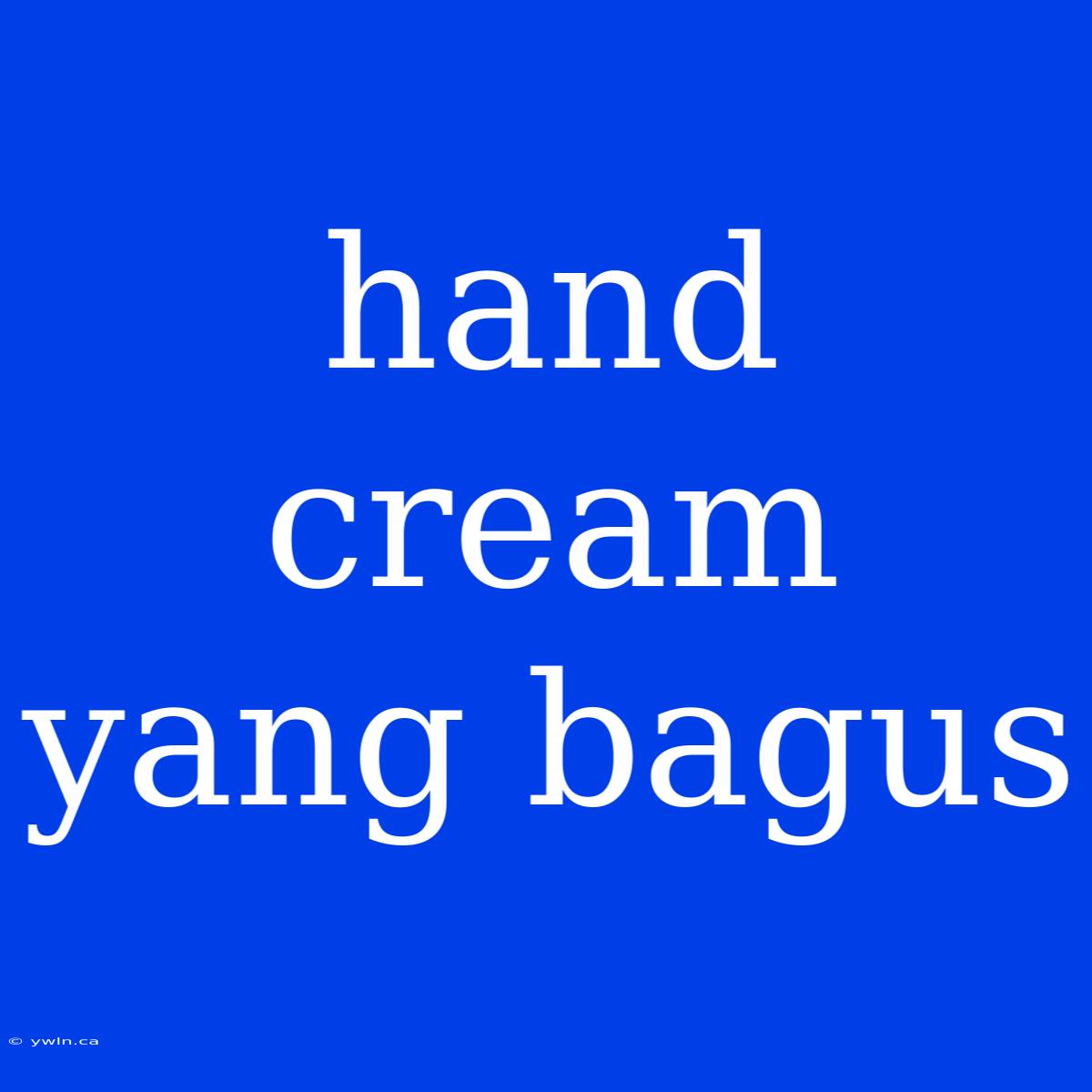 Hand Cream Yang Bagus