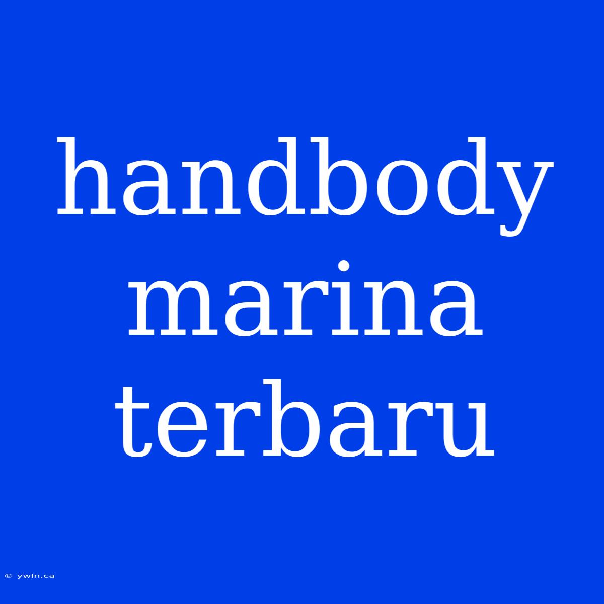 Handbody Marina Terbaru