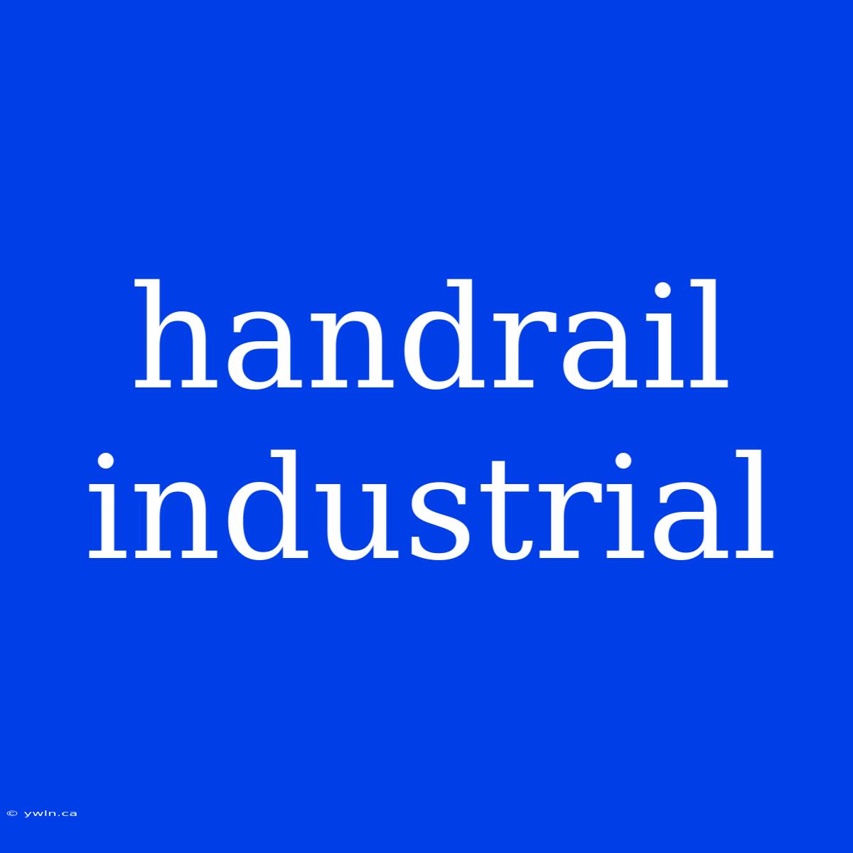 Handrail Industrial