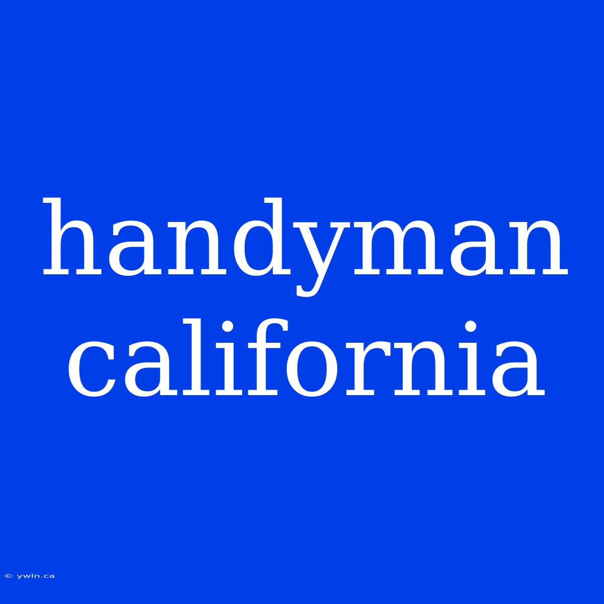 Handyman California