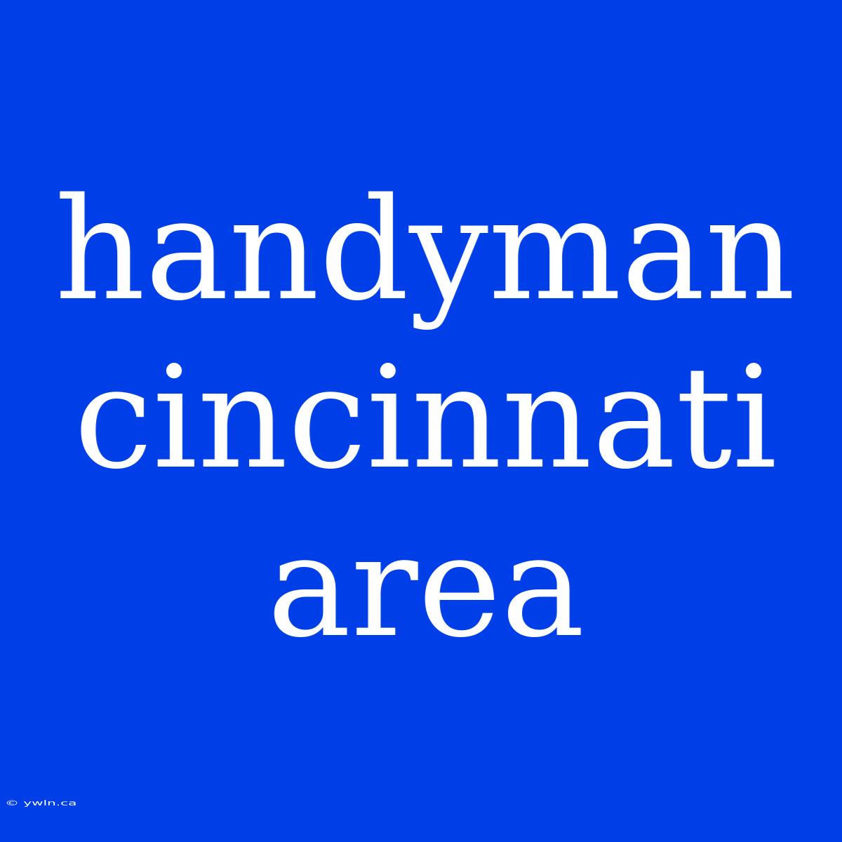 Handyman Cincinnati Area