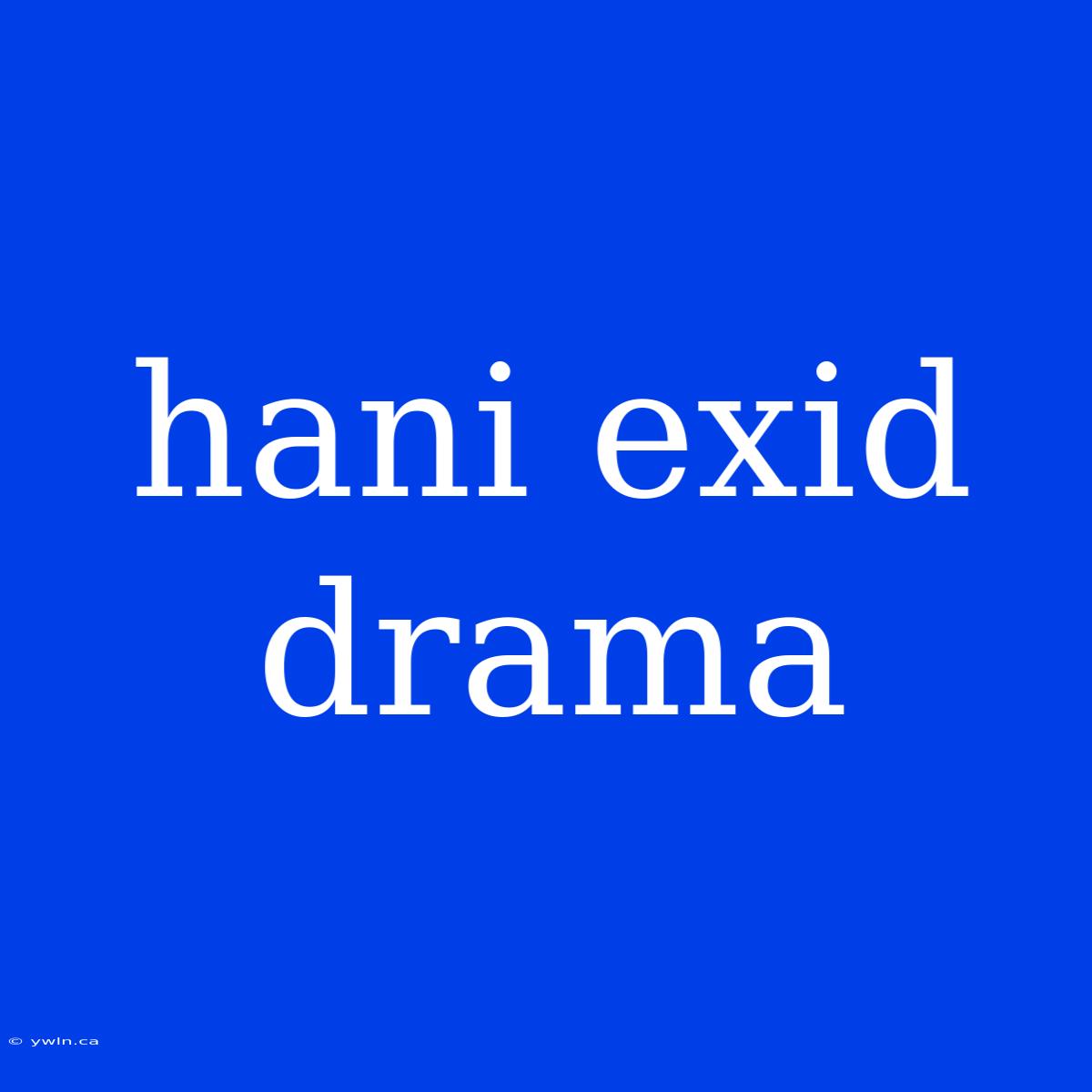 Hani Exid Drama