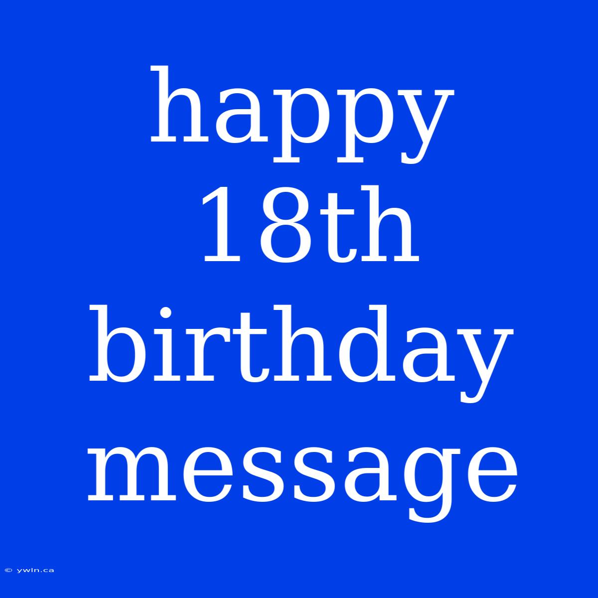 Happy 18th Birthday Message