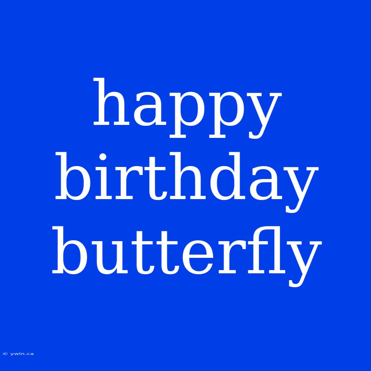 Happy Birthday Butterfly