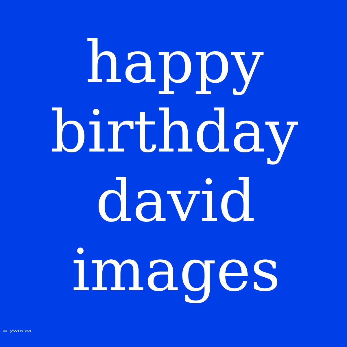 Happy Birthday David Images