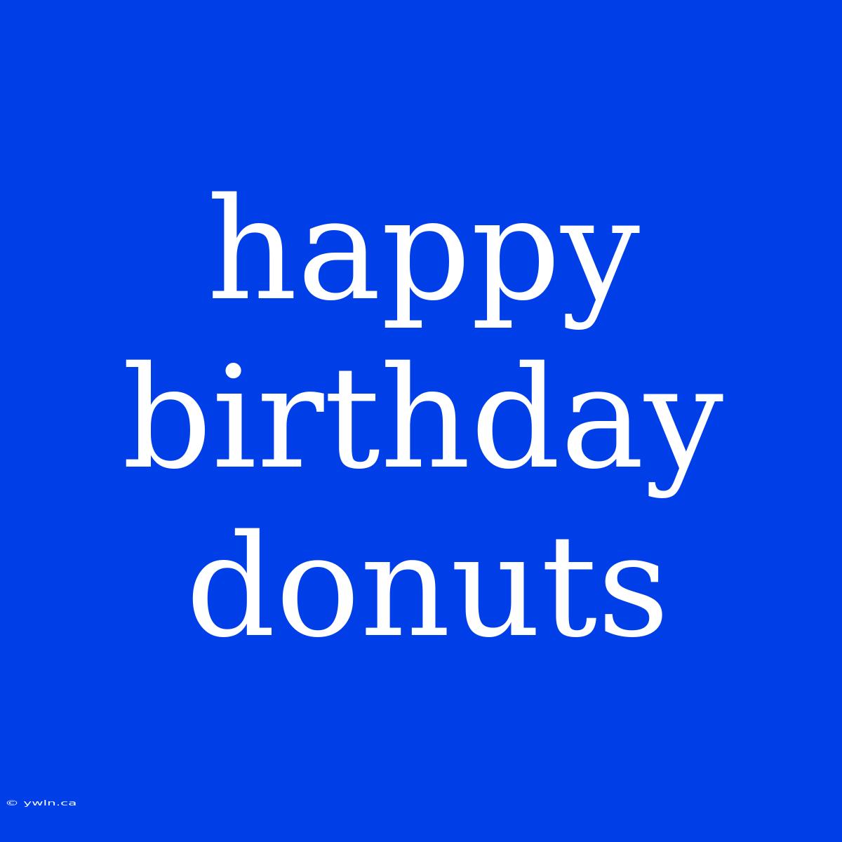 Happy Birthday Donuts