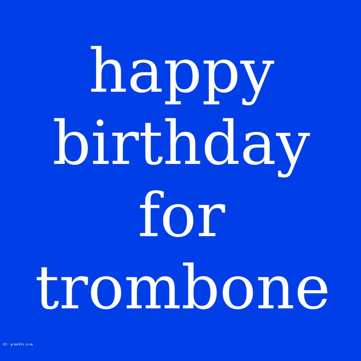 Happy Birthday For Trombone