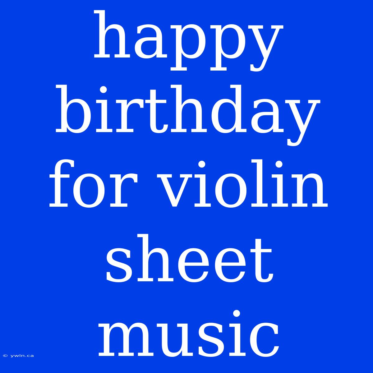 Happy Birthday For Violin Sheet Music