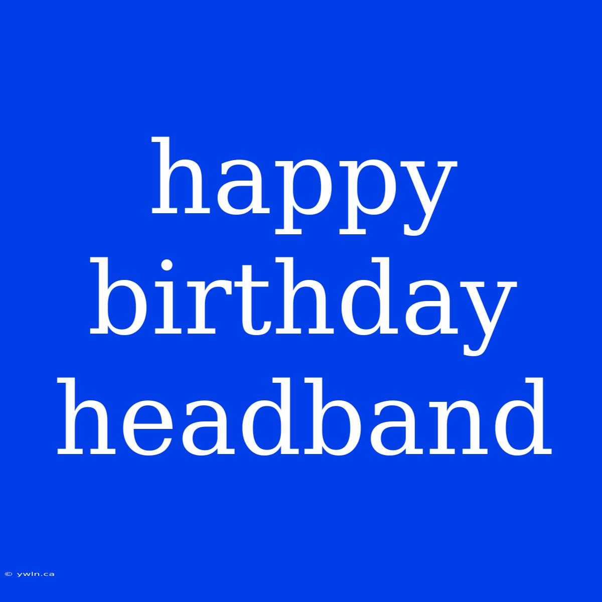 Happy Birthday Headband