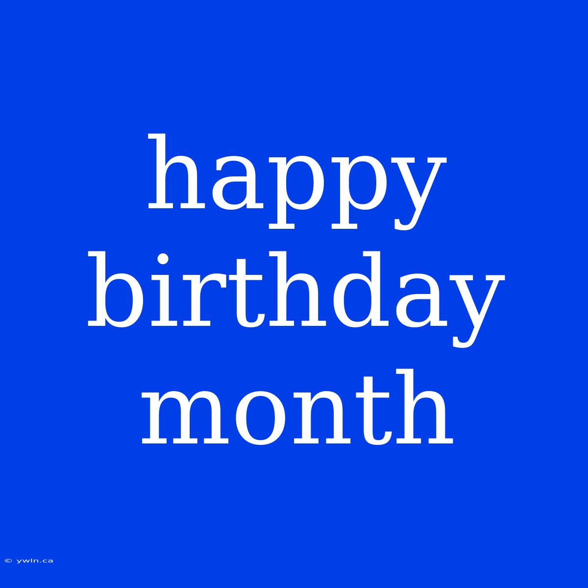 Happy Birthday Month