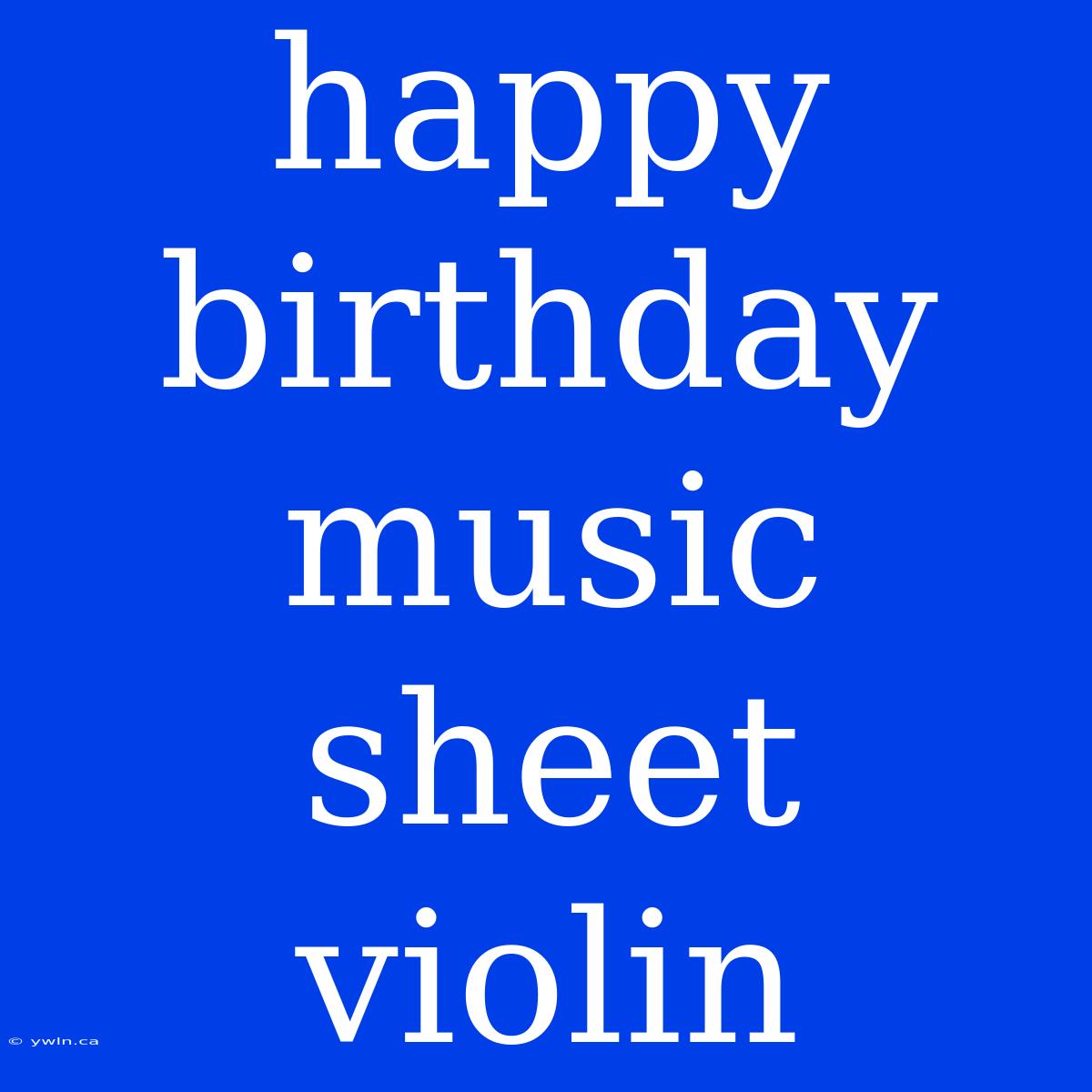 Happy Birthday Music Sheet Violin