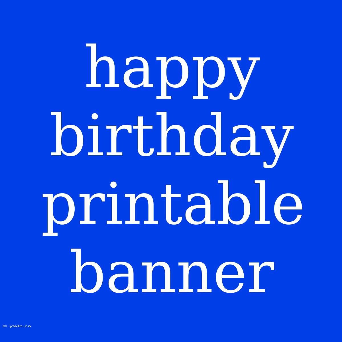 Happy Birthday Printable Banner