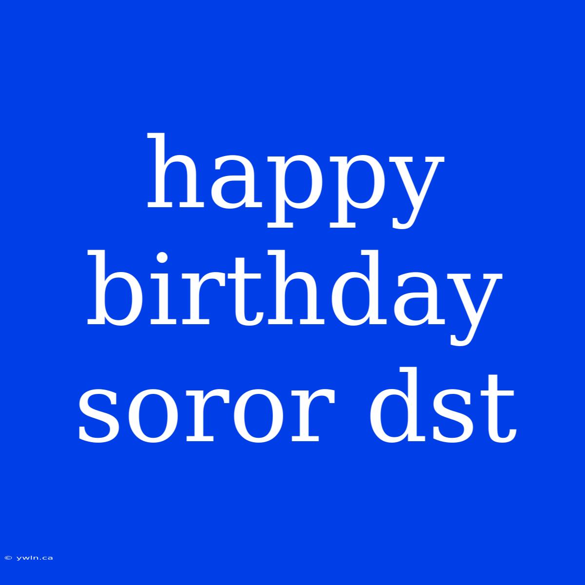 Happy Birthday Soror Dst