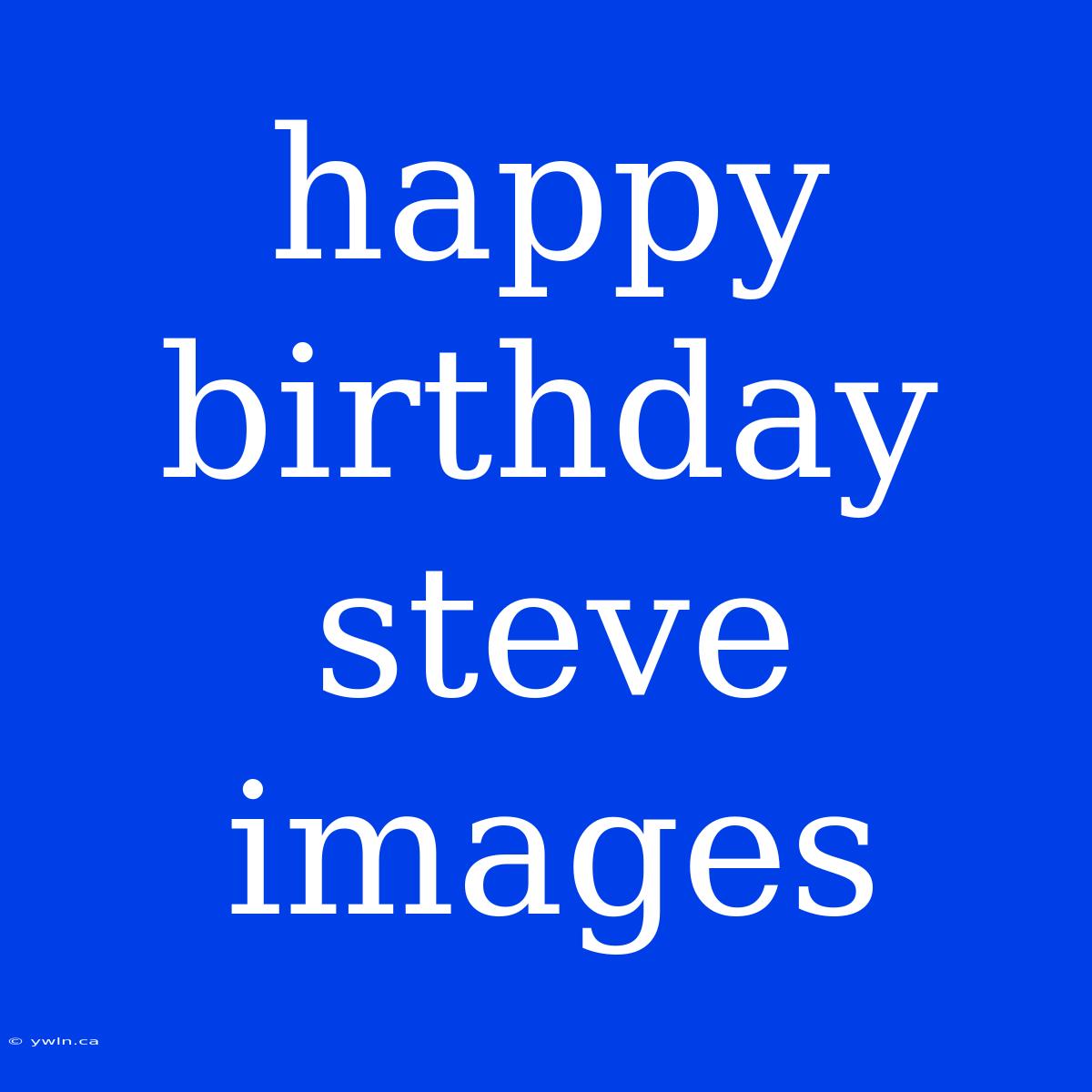 Happy Birthday Steve Images