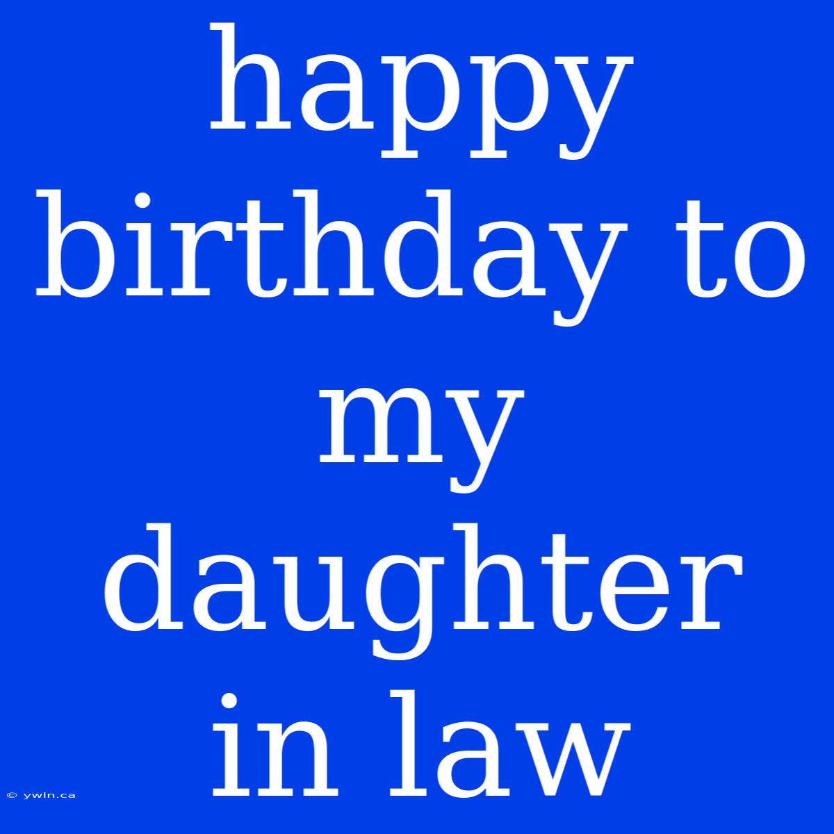 Happy Birthday To My Daughter In Law