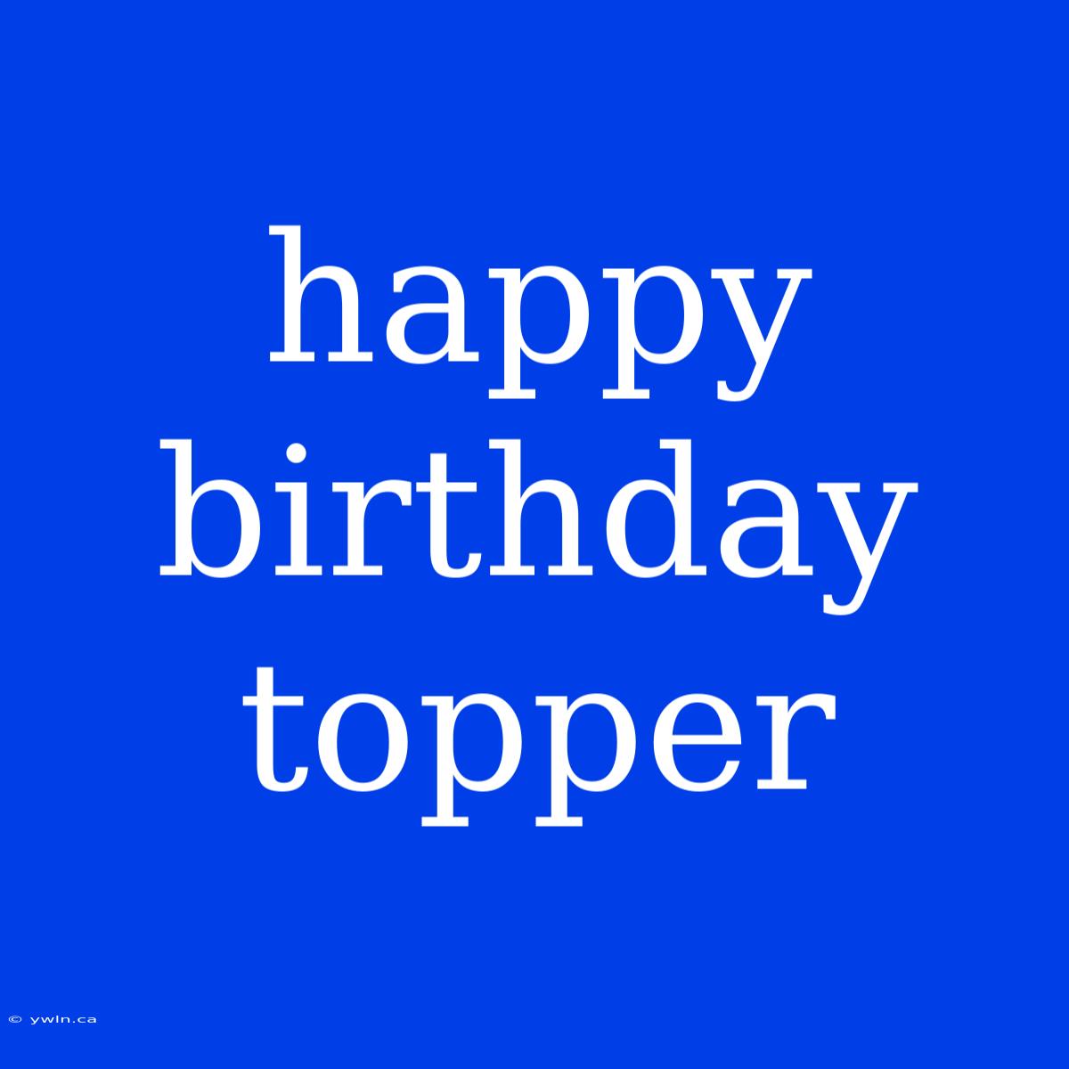 Happy Birthday Topper