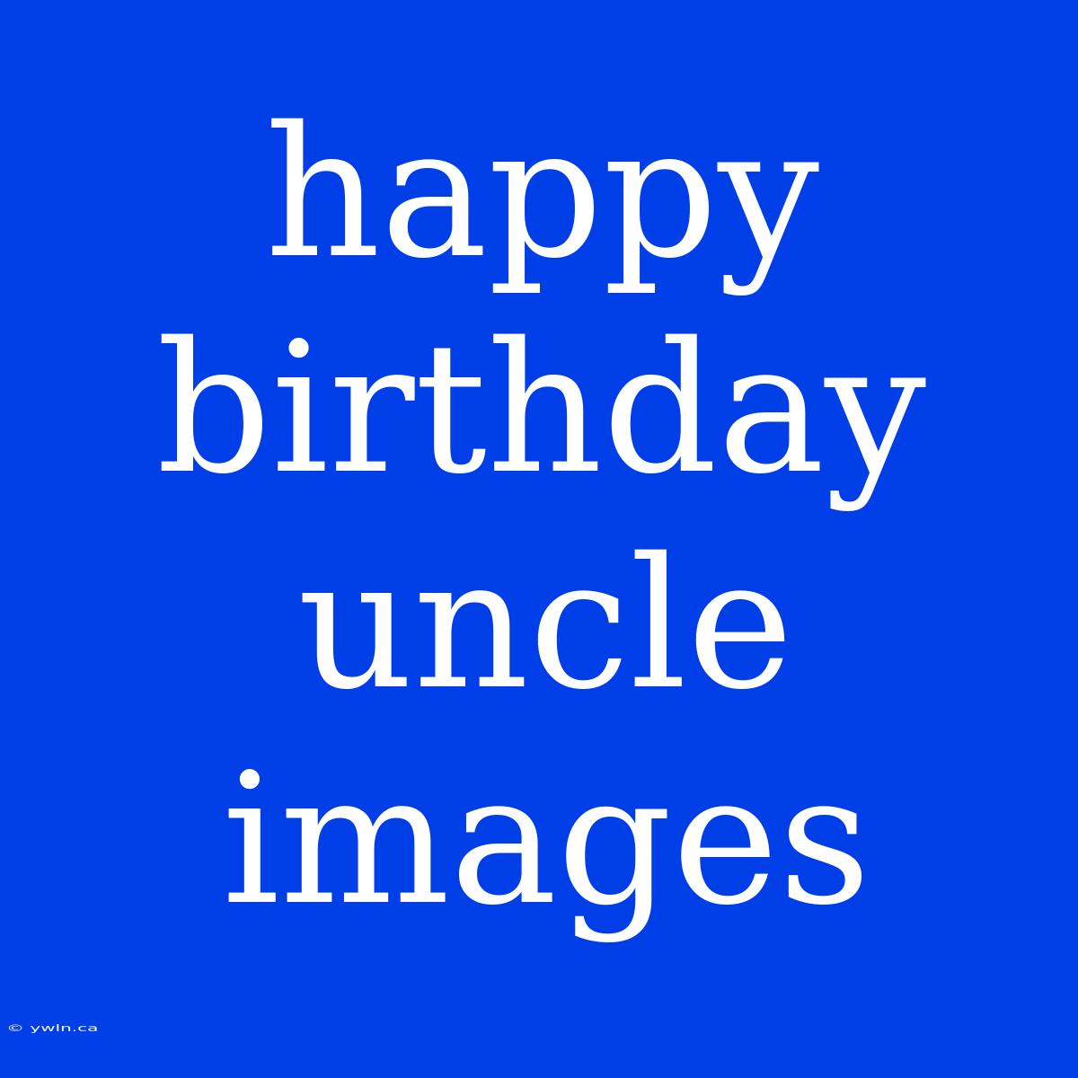 Happy Birthday Uncle Images