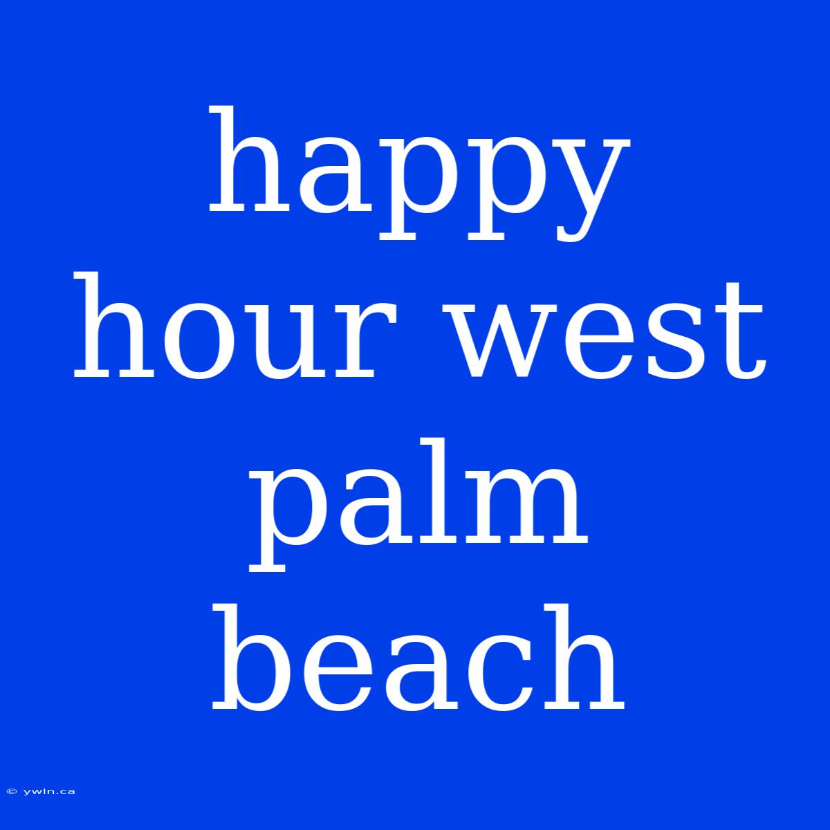 Happy Hour West Palm Beach