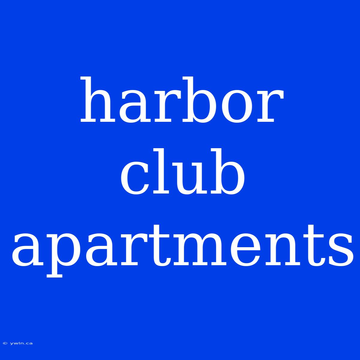 Harbor Club Apartments